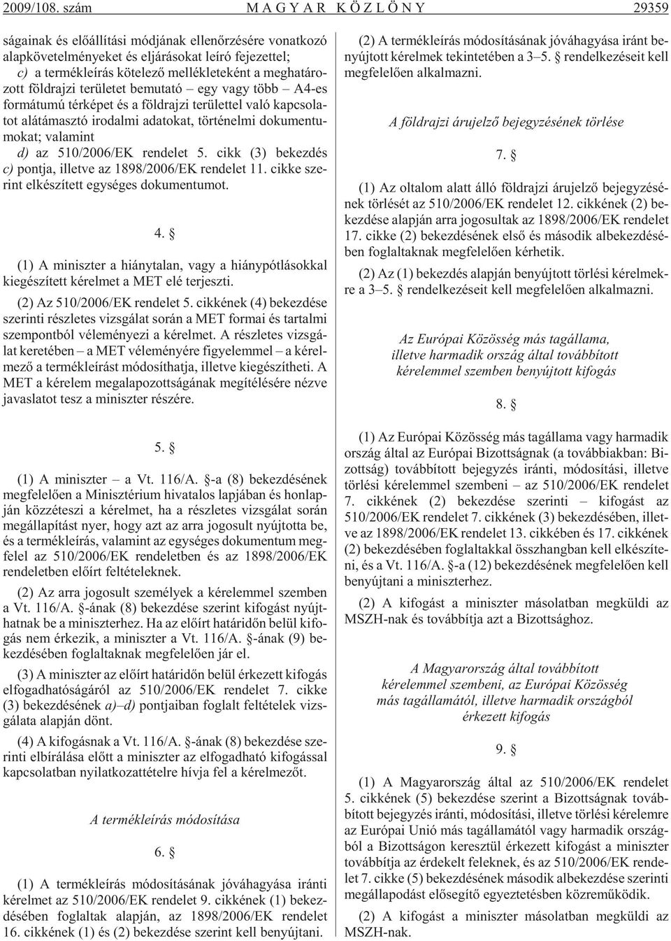 t ként a mg ha tá ro - zott föld raj z t rü l tt b mu ta tó gy vagy több A4-s for má tu mú tér ké pt és a föld raj z t rü lt tl való kap cso la - tot alá tá masz tó ro dal m ada to kat, tör té nl m