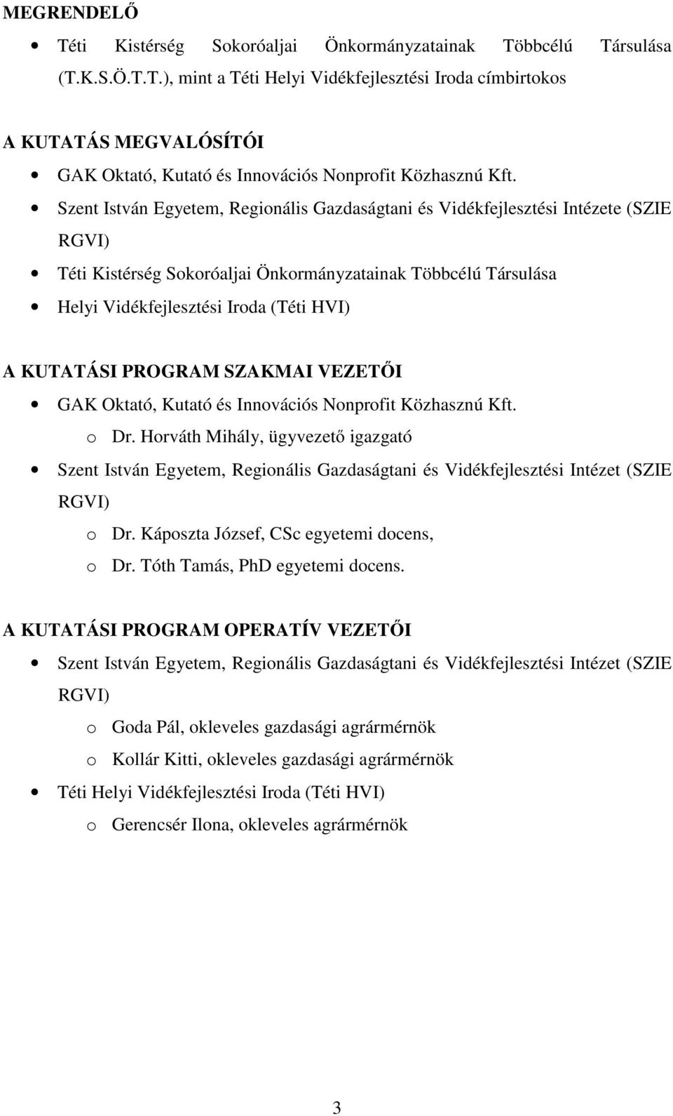 KUTATÁSI PROGRAM SZAKMAI VEZETŐI GAK Oktató, Kutató és Innovációs Nonprofit Közhasznú Kft. o Dr.