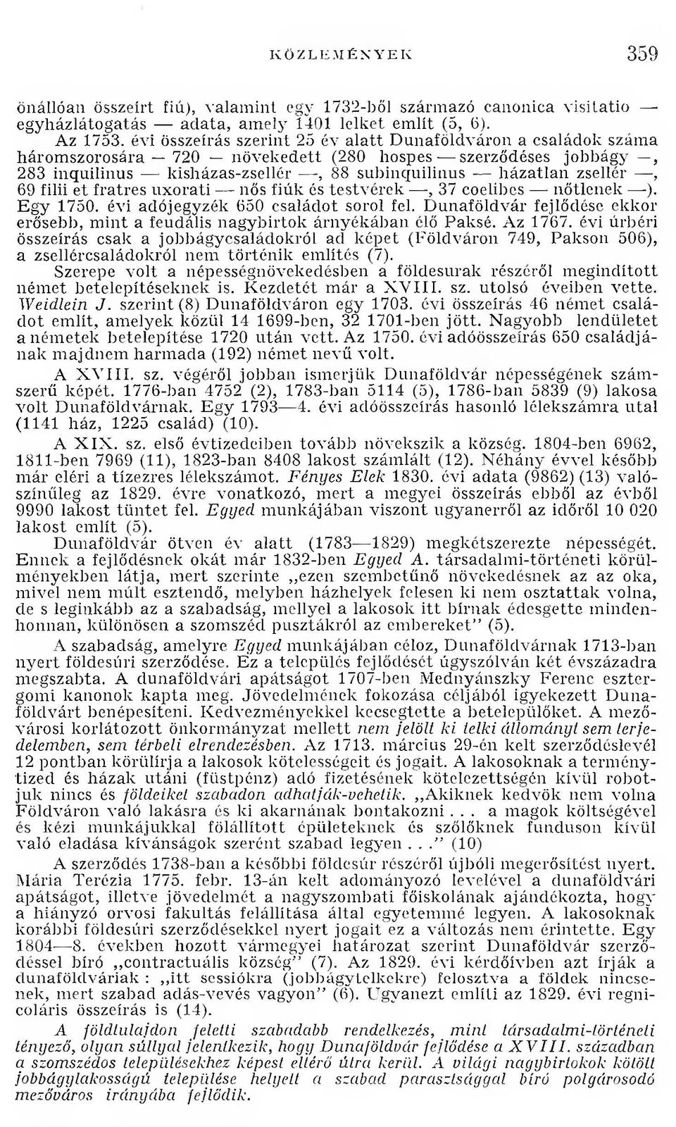 filii et fratres uxorati nős fiúk és testvérek, 37 coelibes nőtlenek ). Egy 1750. évi adójegyzék 650 családot sorol fel.