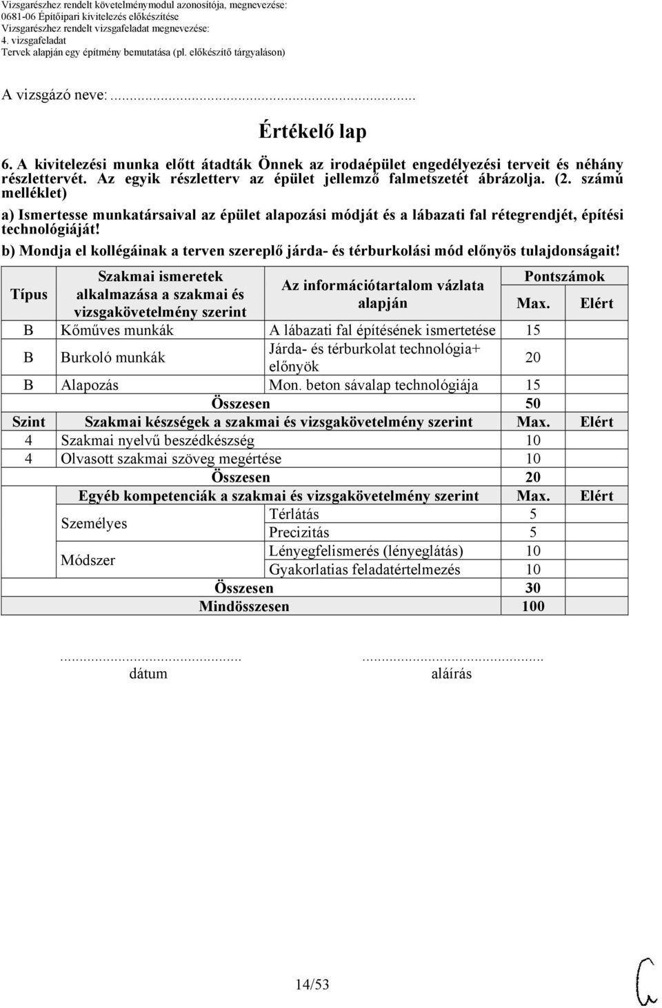 b) Mondja el kollégáinak a terven szereplő járda- és térburkolási mód előnyös tulajdonságait!