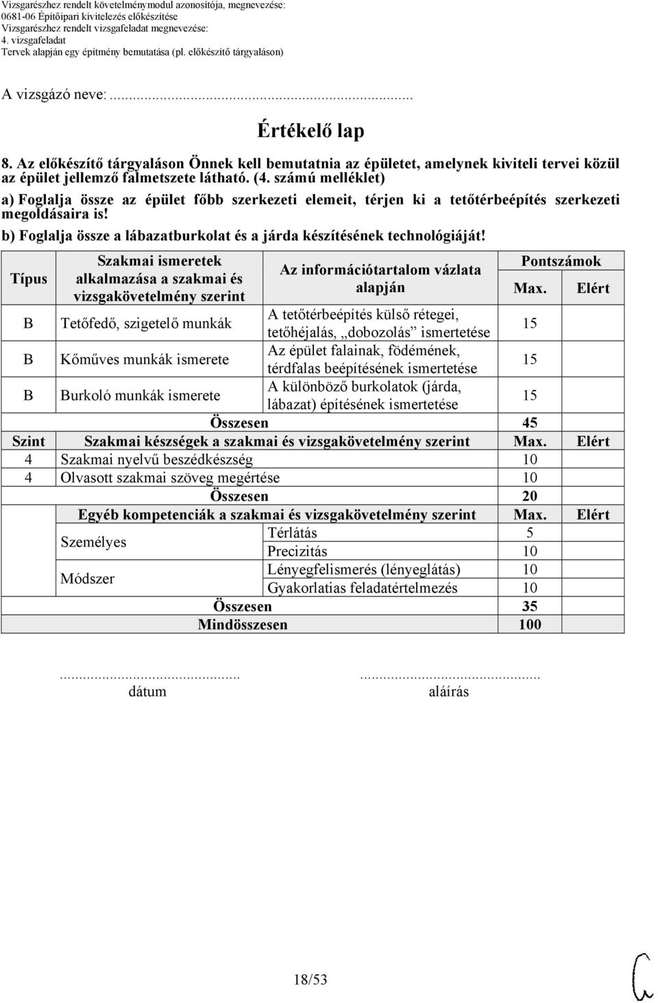 b) Foglalja össze a lábazatburkolat és a járda készítésének technológiáját!