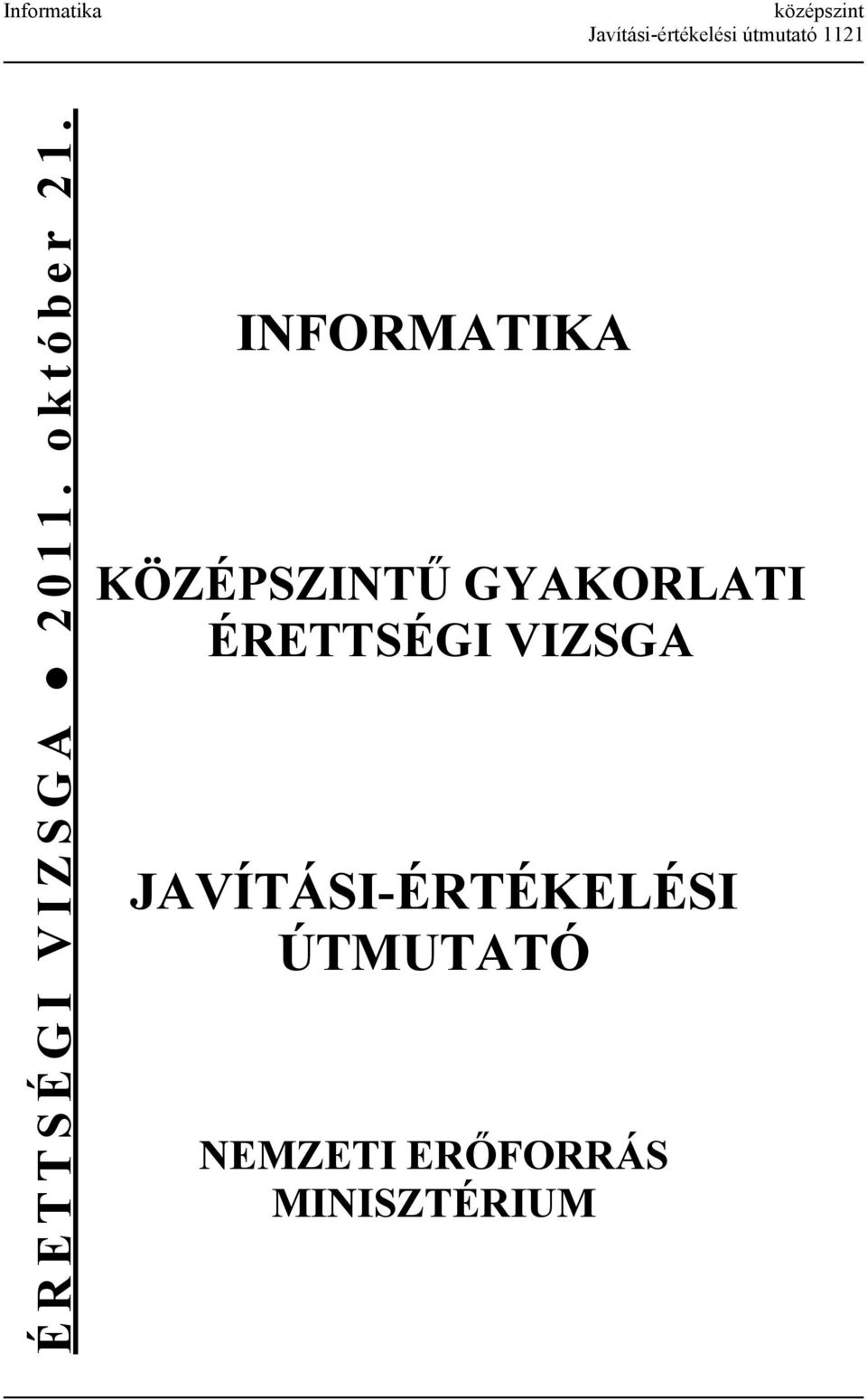 INFORMATIKA KÖZÉPSZINTŰ GYAKORLATI