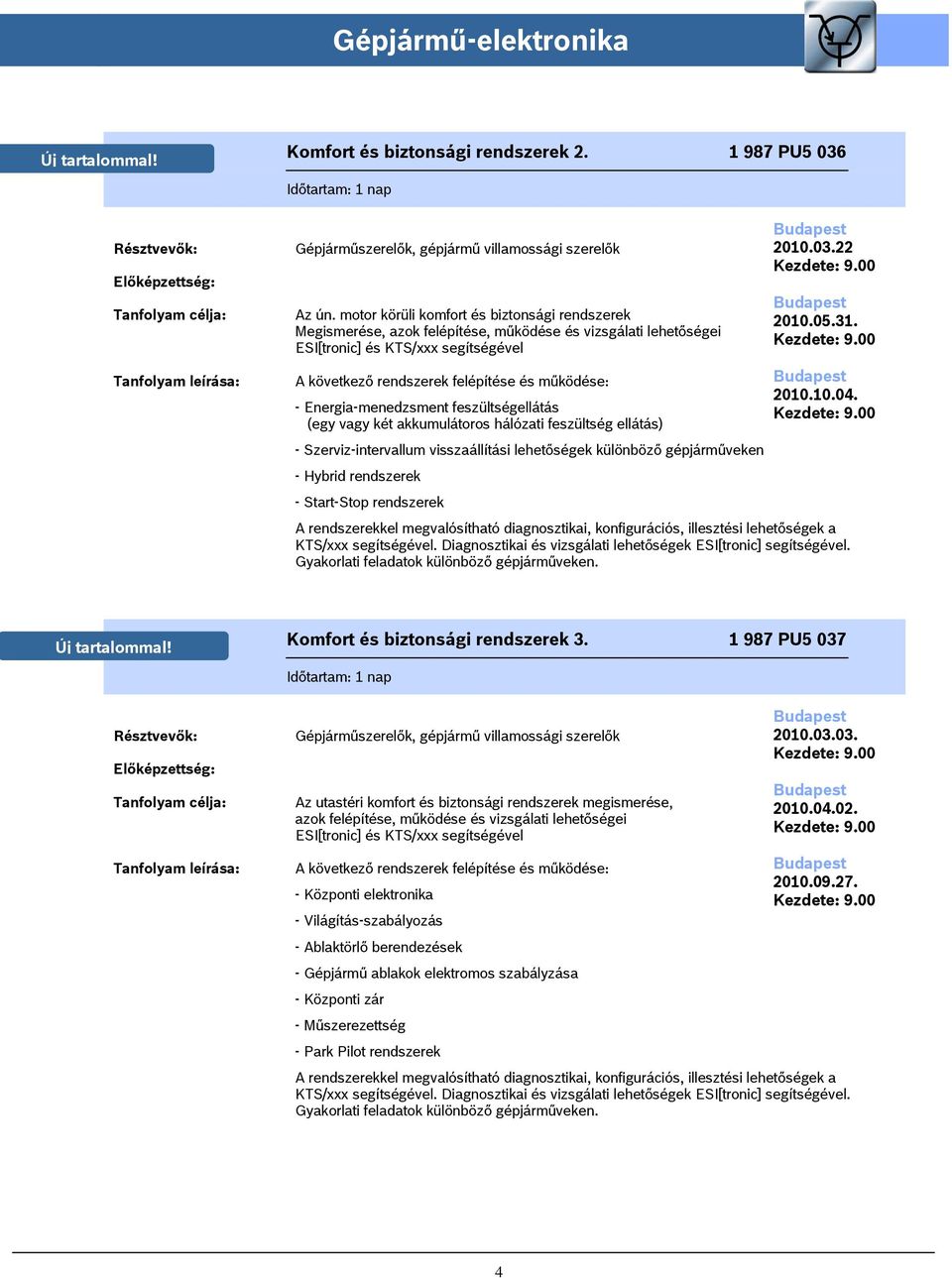 Energia-menedzsment feszültségellátás (egy vagy két akkumulátoros hálózati feszültség ellátás) - Szerviz-intervallum visszaállítási lehetőségek különböző gépjárműveken - Hybrid rendszerek -