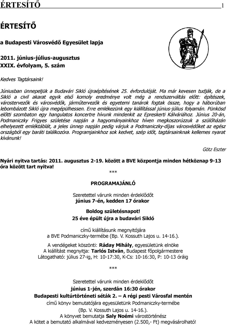 Ma már kevesen tudják, de a Sikló a civil akarat egyik első komoly eredménye volt még a rendszerváltás előtt: építészek, várostervezők és városvédők, járműtervezők és egyetemi tanárok fogtak össze,