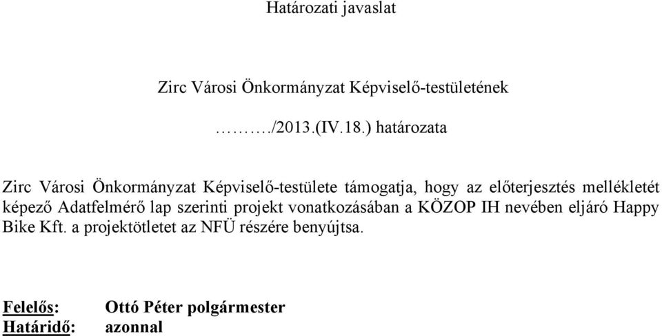 mellékletét képező Adatfelmérő lap szerinti projekt vonatkozásában a KÖZOP IH nevében eljáró