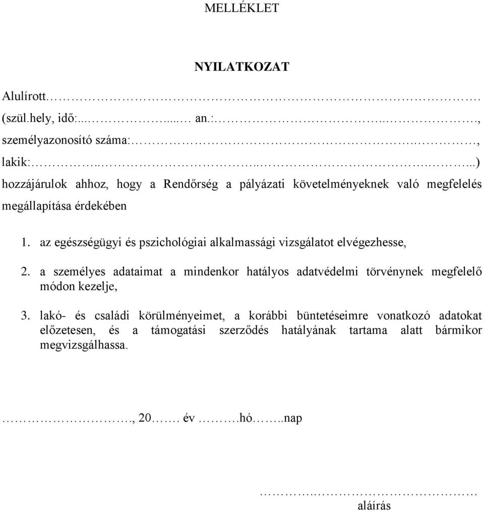 az egészségügyi és pszichológiai alkalmassági vizsgálatot elvégezhesse, 2.