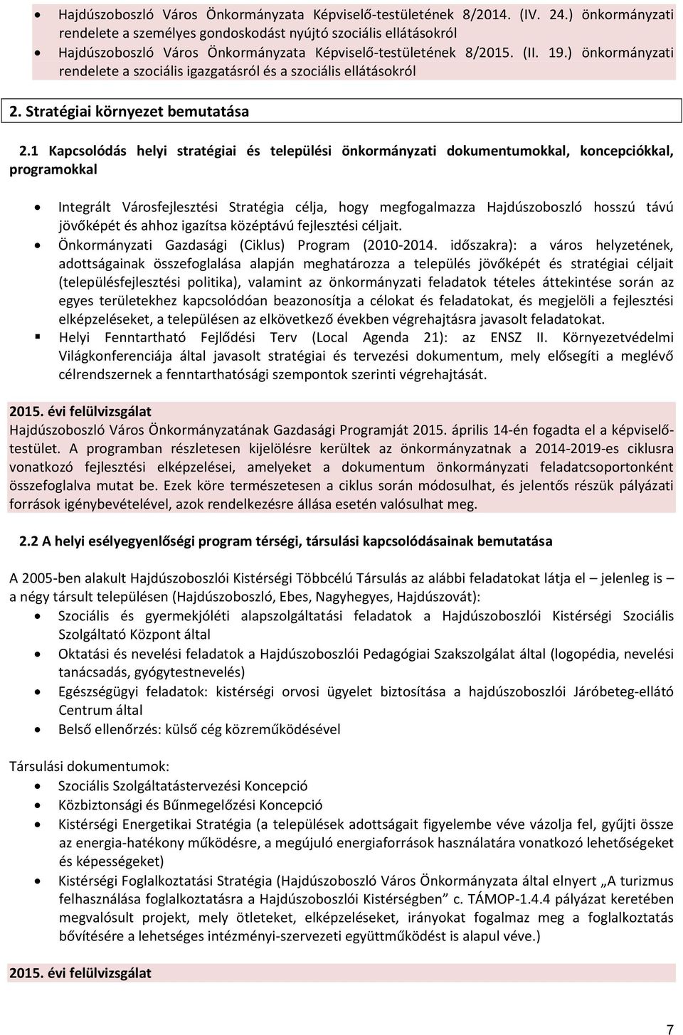 ) önkormányzati rendelete a szociális igazgatásról és a szociális ellátásokról 2. Stratégiai környezet bemutatása 2.