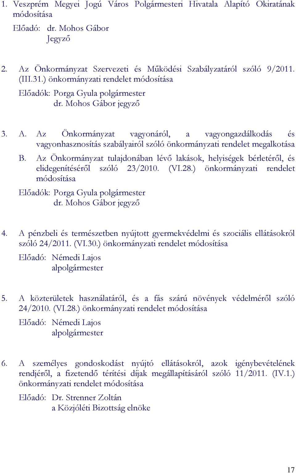Az Önkormányzat vagyonáról, a vagyongazdálkodás és vagyonhasznosítás szabályairól szóló önkormányzati rendelet megalkotása B.