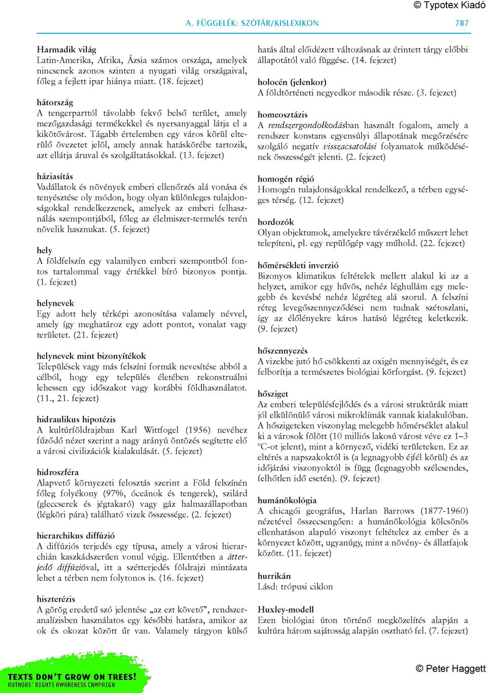 Tágabb értelemben egy város körül elterülõ övezetet jelöl, amely annak hatáskörébe tartozik, azt ellátja áruval és szolgáltatásokkal. (13.