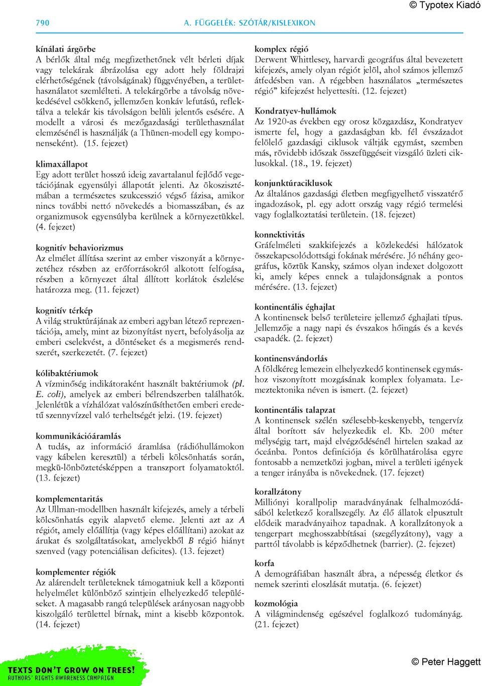 területhasználatot szemlélteti. A telekárgörbe a távolság növekedésével csökkenõ, jellemzõen konkáv lefutású, reflektálva a telekár kis távolságon belüli jelentõs esésére.