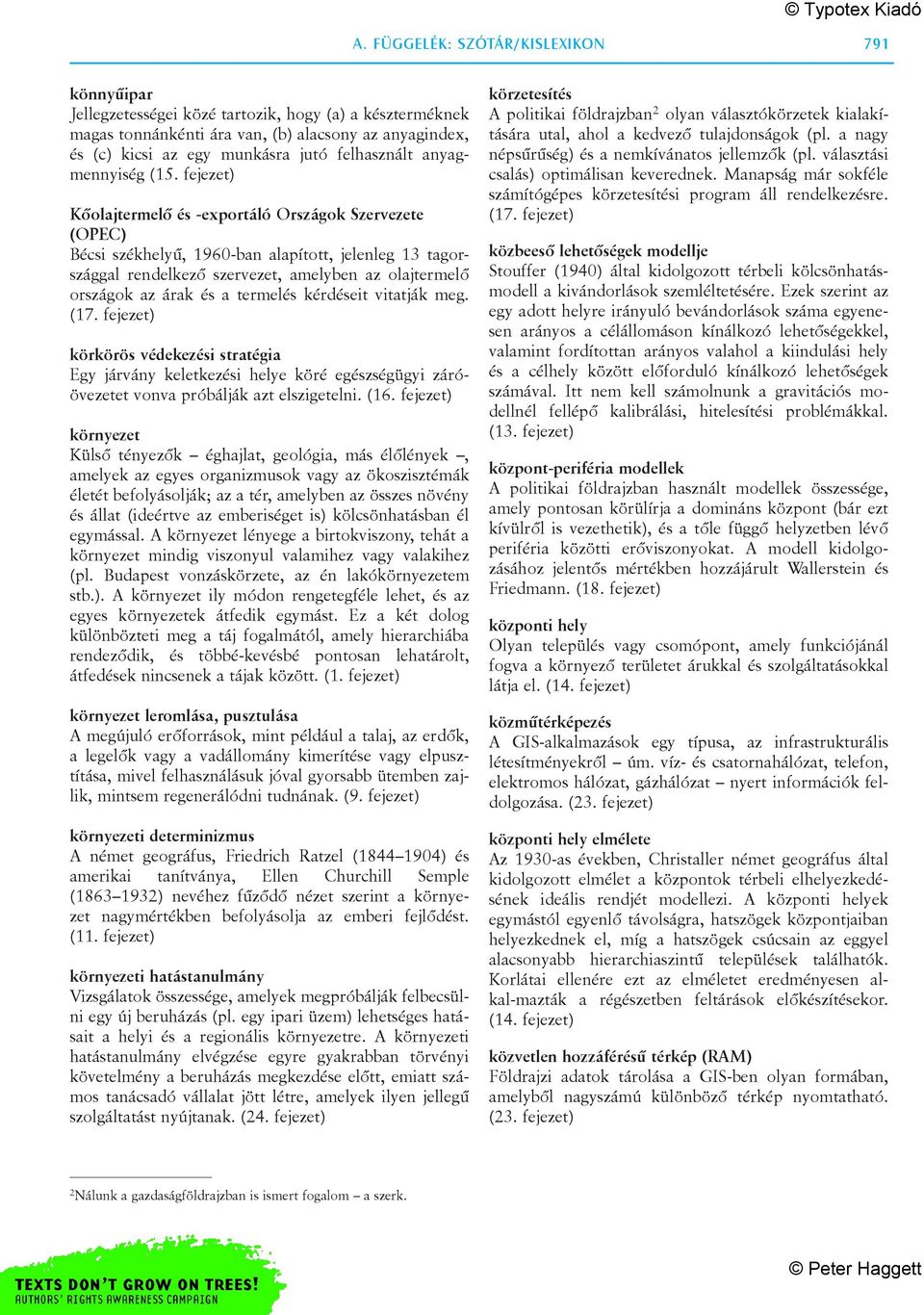 fejezet) Kõolajtermelõ és -exportáló Országok Szervezete (OPEC) Bécsi székhelyû, 1960-ban alapított, jelenleg 13 tagországgal rendelkezõ szervezet, amelyben az olajtermelõ országok az árak és a