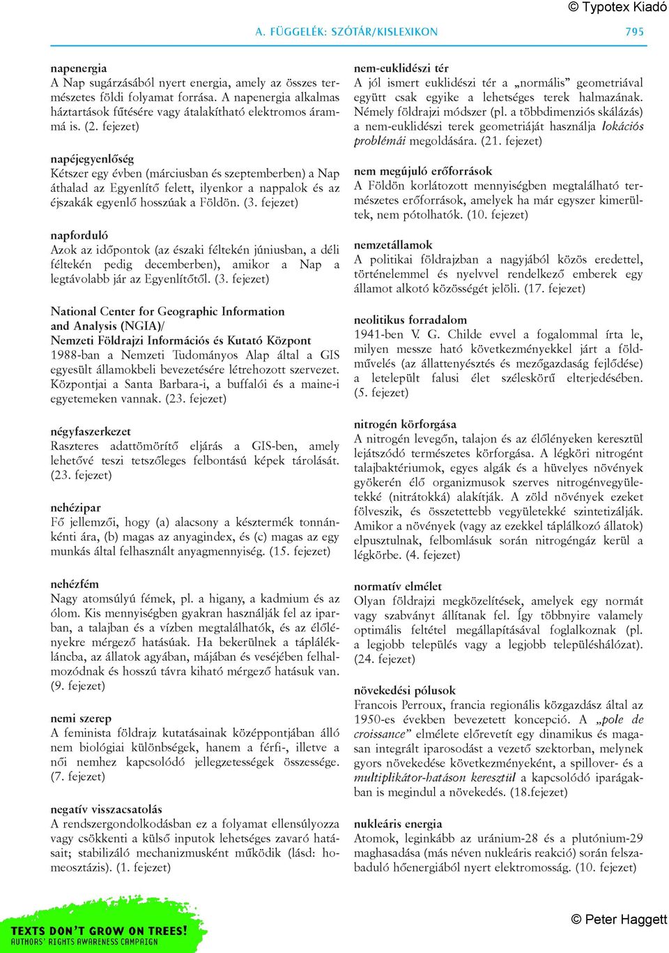 fejezet) napéjegyenlõség Kétszer egy évben (márciusban és szeptemberben) a Nap áthalad az Egyenlítõ felett, ilyenkor a nappalok és az éjszakák egyenlõ hosszúak a Földön. (3.