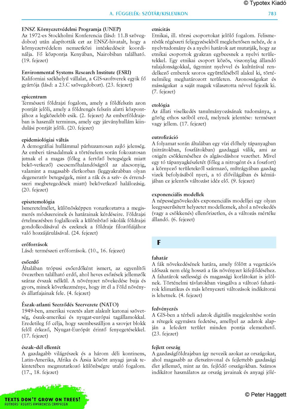 fejezet) Environmental Systems Research Institute (ESRI) Kaliforniai székhelyû vállalat, a GIS-szoftverek egyik fõ gyártója (lásd: a 23.C szövegdobozt). (23.