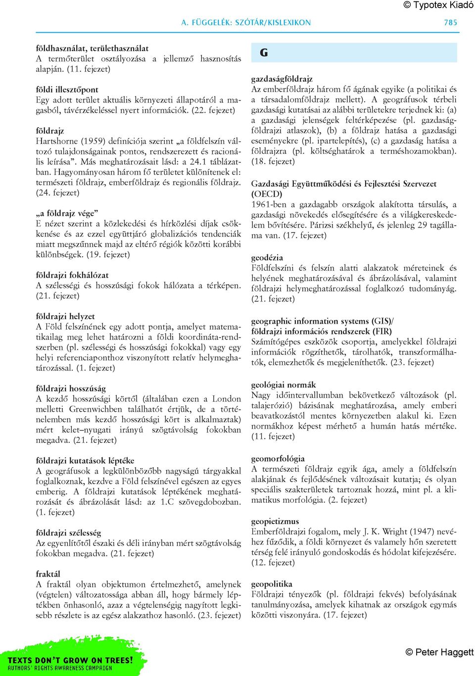 fejezet) földrajz Hartshorne (1959) definíciója szerint a földfelszín változó tulajdonságainak pontos, rendszerezett és racionális leírása. Más meghatározásait lásd: a 24.1 táblázatban.