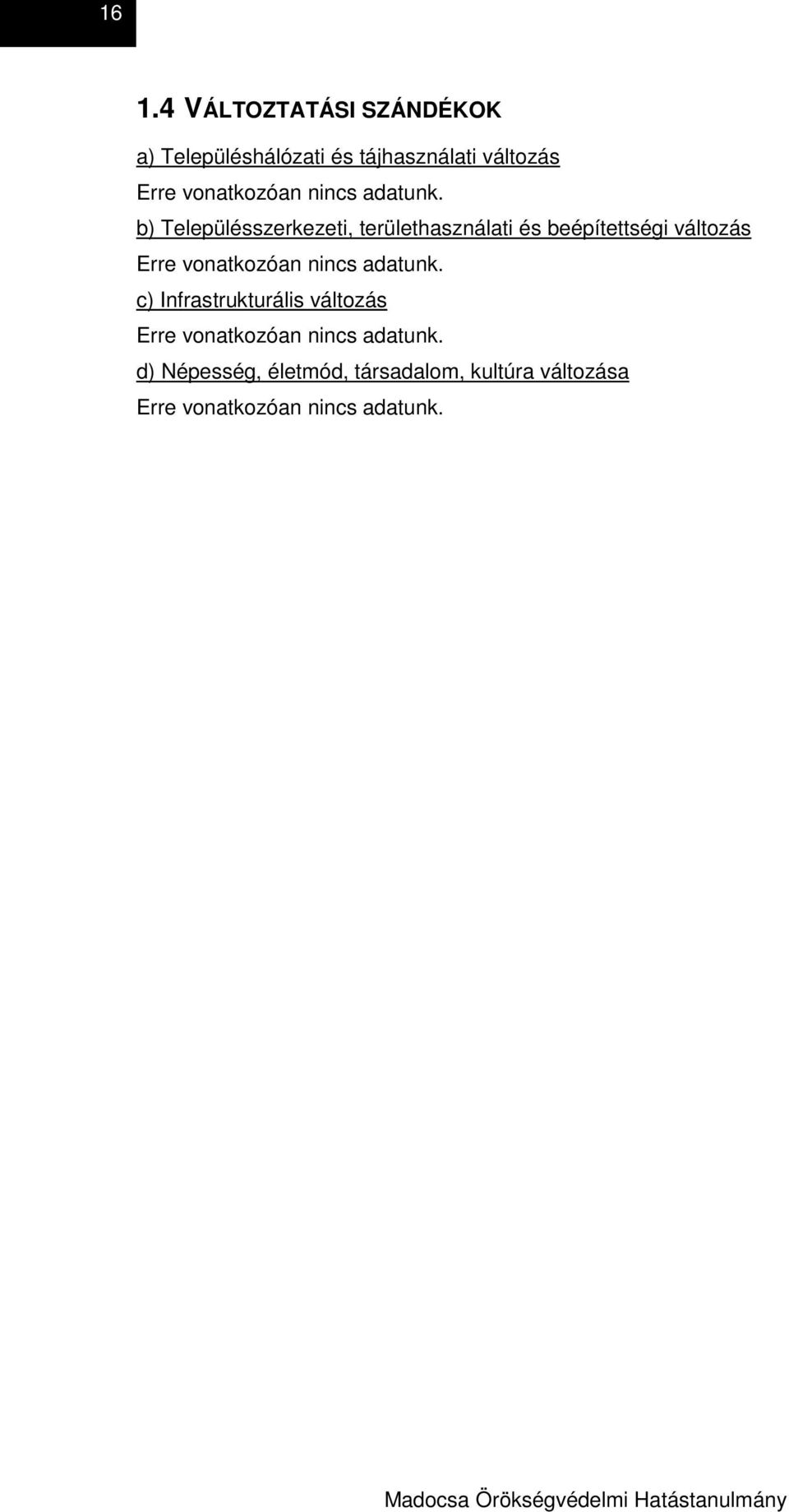 b) Településszerkezeti, területhasználati és beépítettségi változás Erre  c)