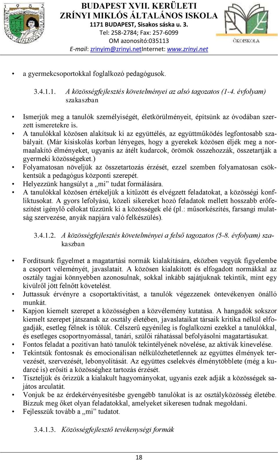 A tanulókkal közösen alakítsuk ki az együttélés, az együttműködés legfontosabb szabályait.