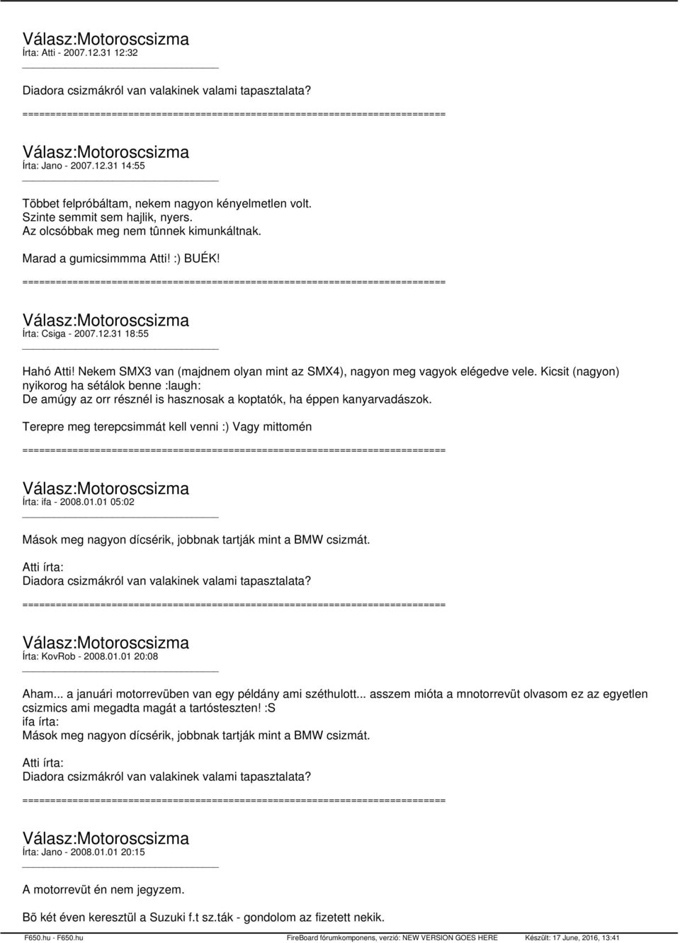 Kicsit (nagyon) nyikorog ha sétálok benne :laugh: De amúgy az orr résznél is hasznosak a koptatók, ha éppen kanyarvadászok. Terepre meg terepcsimmát kell venni :) Vagy mittomén Írta: ifa - 2008.01.