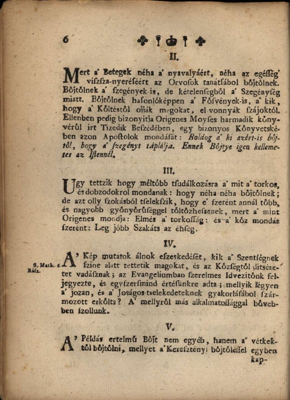 Ellenben pedig bizonyítja Origenes Moyfes harmadik kónyvérúl irt Tizedik Befzédében, egy bizonyos Könyvetskében azon A poftolok mondáfát: Roldog a ki azért-is böjtöl, bogy» fregényt táplá'ja.