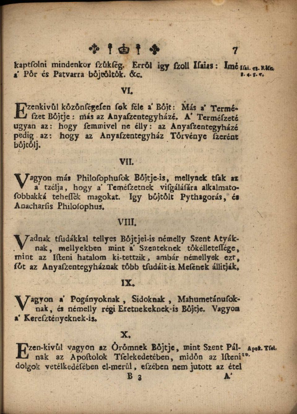 Vagyon más Philofophufok Bójtje-is, mellyaek tfak az a tzéija, hogy a' Teméfzetnek vifgáláfára alkalmatofobbakká teheflek magokat. így böjtölt Pythagorás, és Anacharfis Philoíophus. VIII.