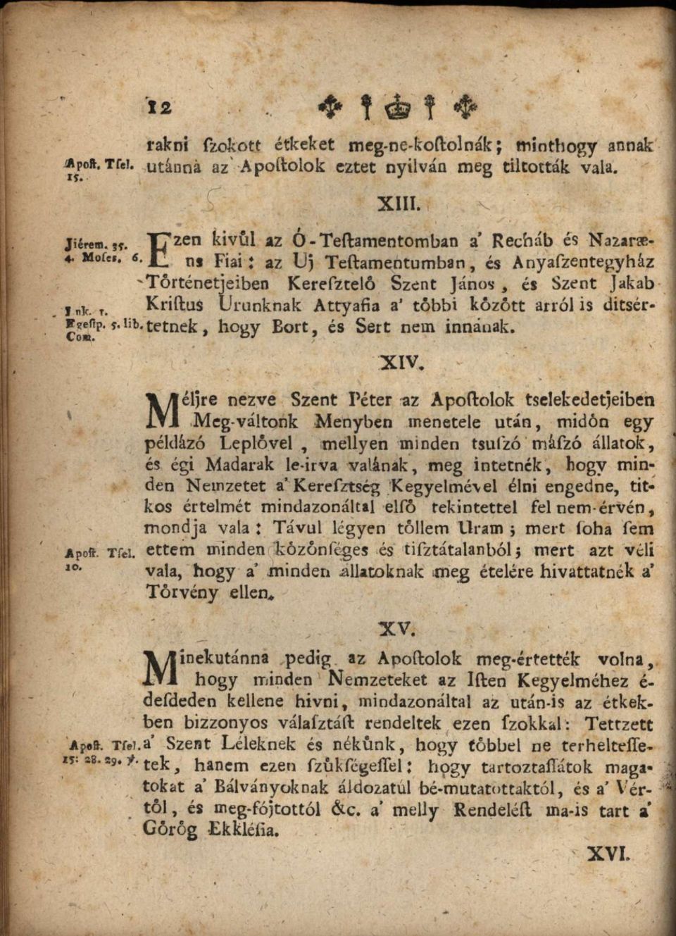 arról is ditsér- tetnek, hogy Bort, és Sert nem innának. XIV.