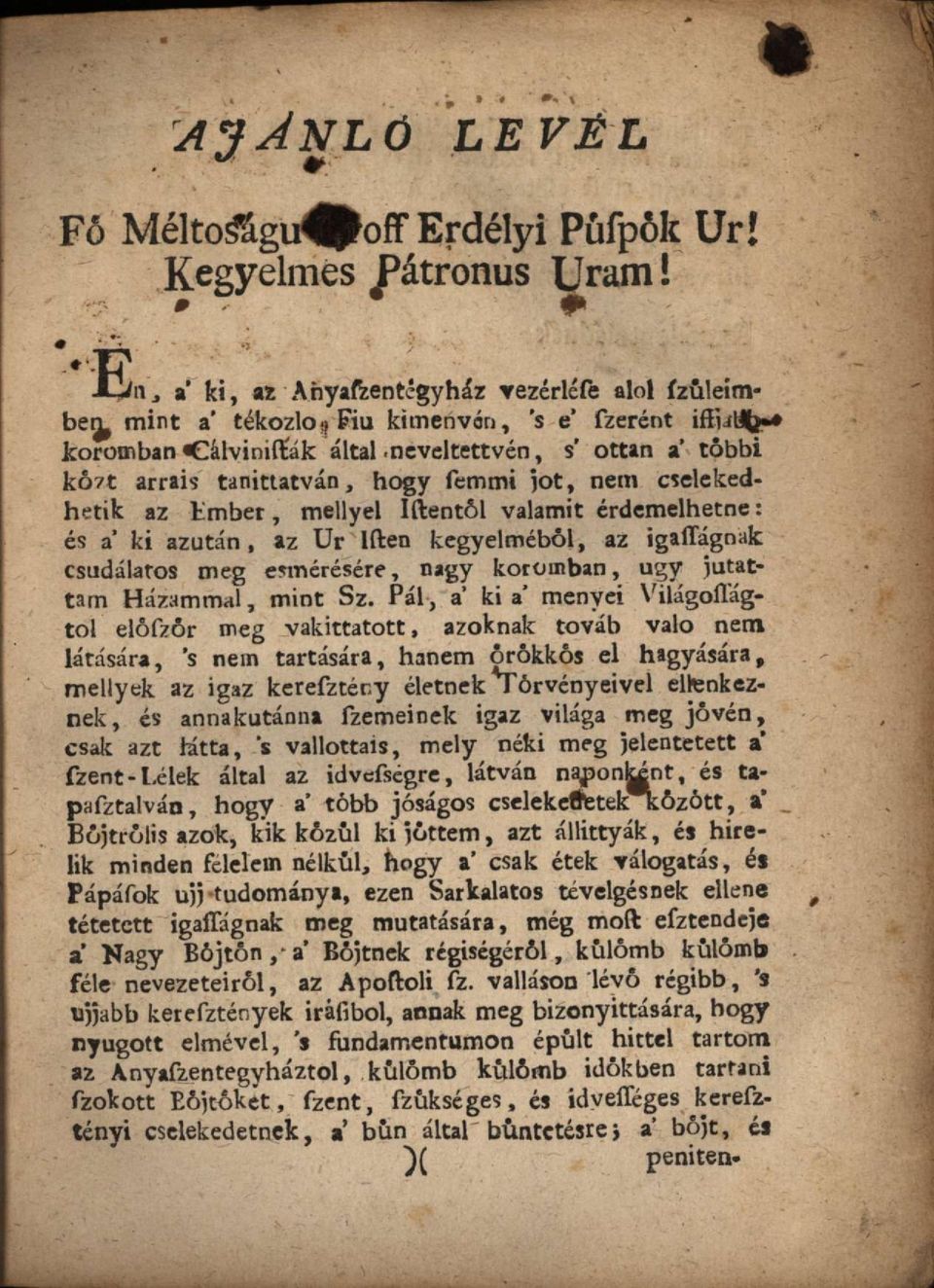 neveitettvén, s ottan a' tóbbi közt arrais taníttatván, hogy femmi jot, nem cselekedhetik az Lmber, mellyel Iftentöl valamit érdemelhetne: és a ki azután, az Ur Iften kegyelméből, az igaítágnak