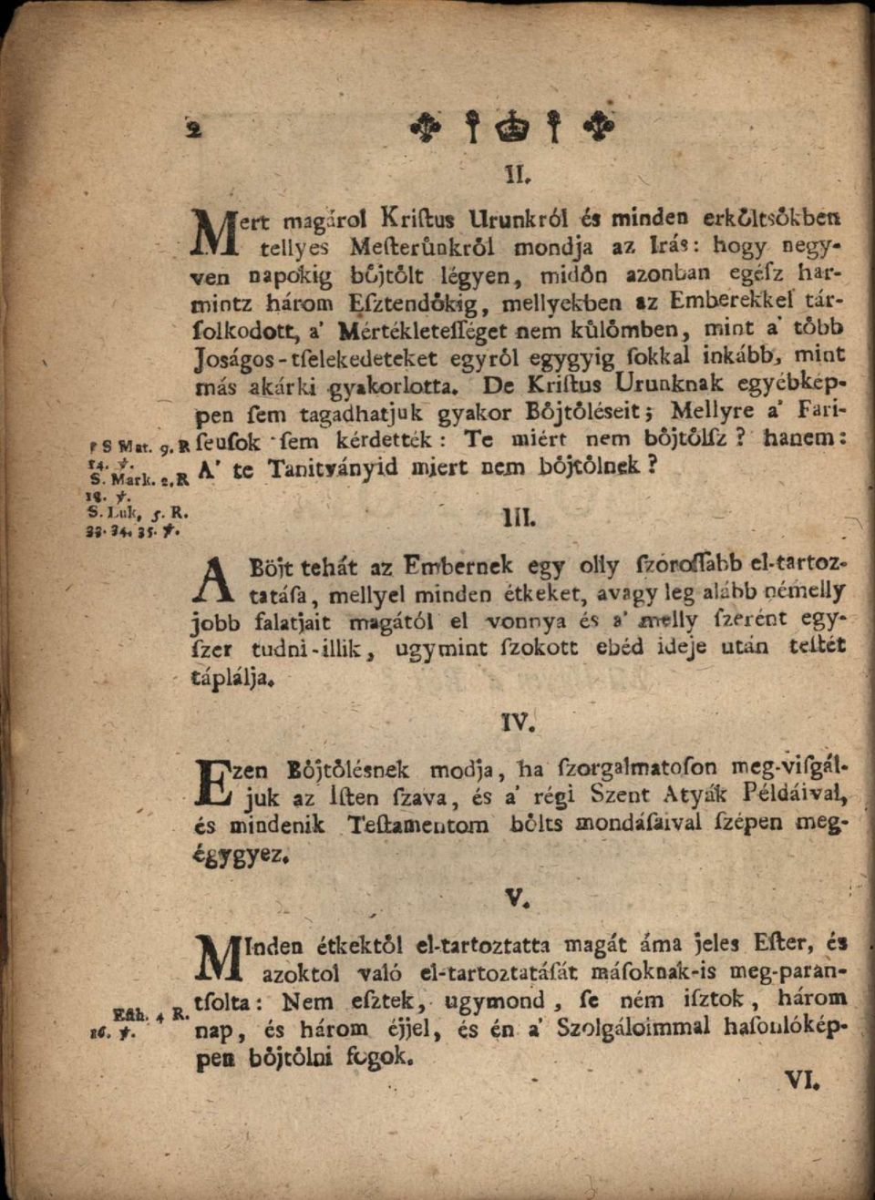 De Kriílus Urunknak egyebkeppen fem tagadhatjuk gyakor Böjtőléseitj Mellyre a Faiifeufok'fem kérdették : Te miért nem böjtölfz? hanem: A' tc Tanityányid miért nem böjtölnek?