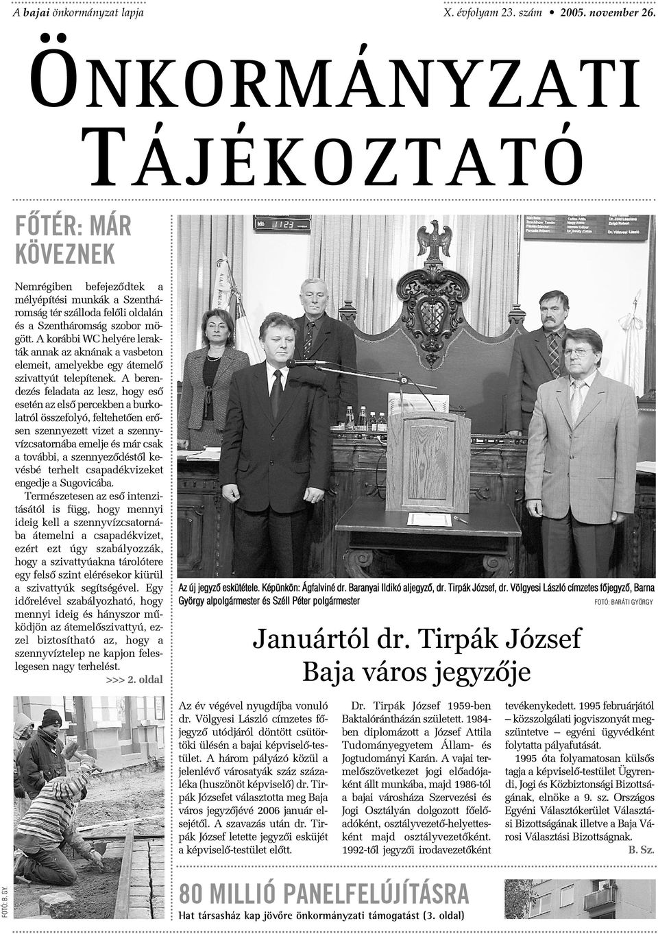 ÖNKORMÁNYZATI KÖVEZNEK. Januártól dr. Tirpák József Baja város jegyzõje 80  MILLIÓ PANELFELÚJÍTÁSRA. A bajai önkormányzat lapja - PDF Free Download