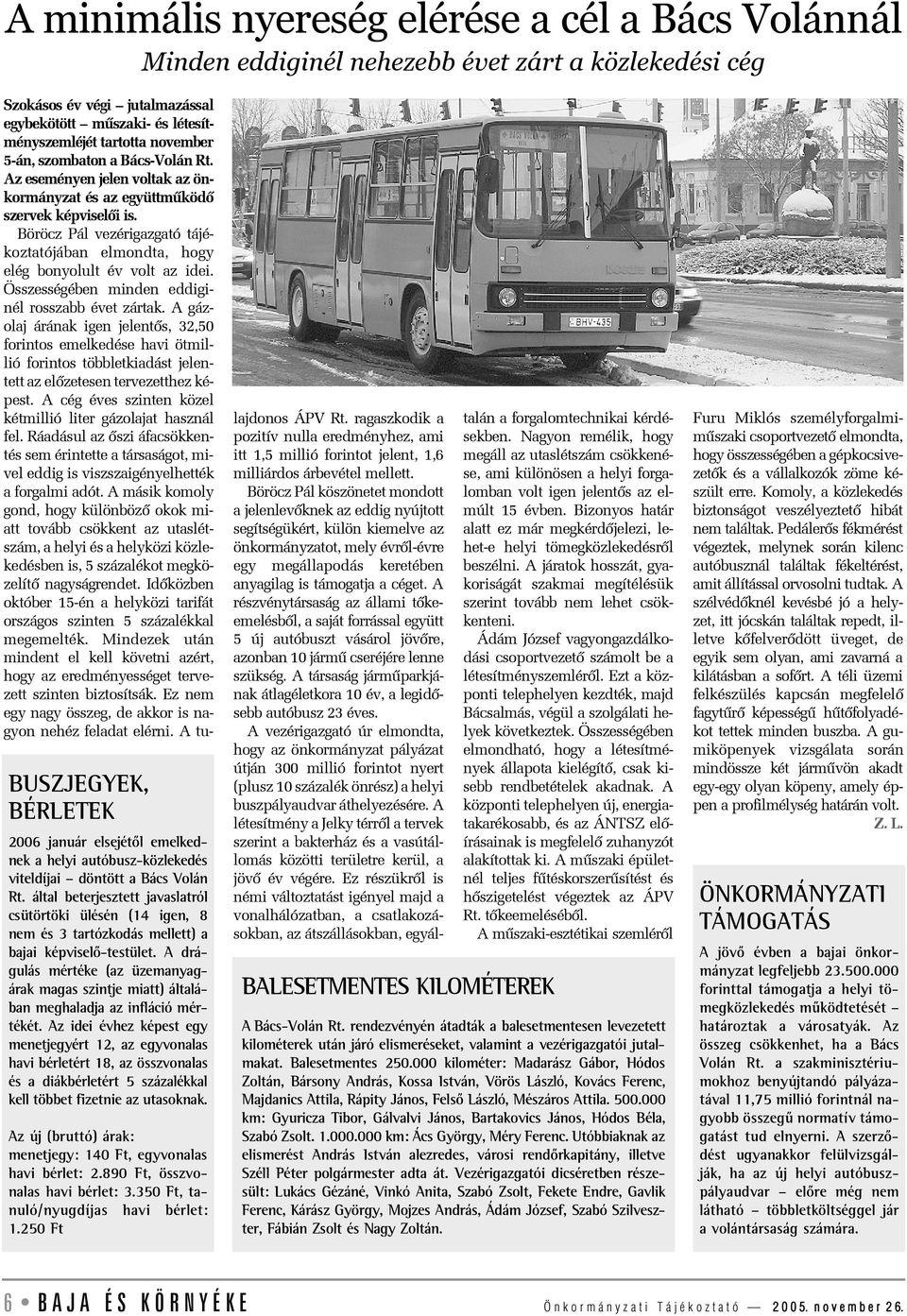 A drágulás mértéke (az üzemanyagárak magas szintje miatt) általában meghaladja az infláció mértékét.