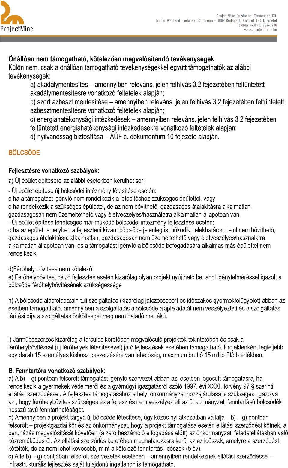 2 fejezetében feltüntetett azbesztmentesítésre vonatkozó feltételek alapján; c) energiahatékonysági intézkedések amennyiben releváns, jelen felhívás 3.