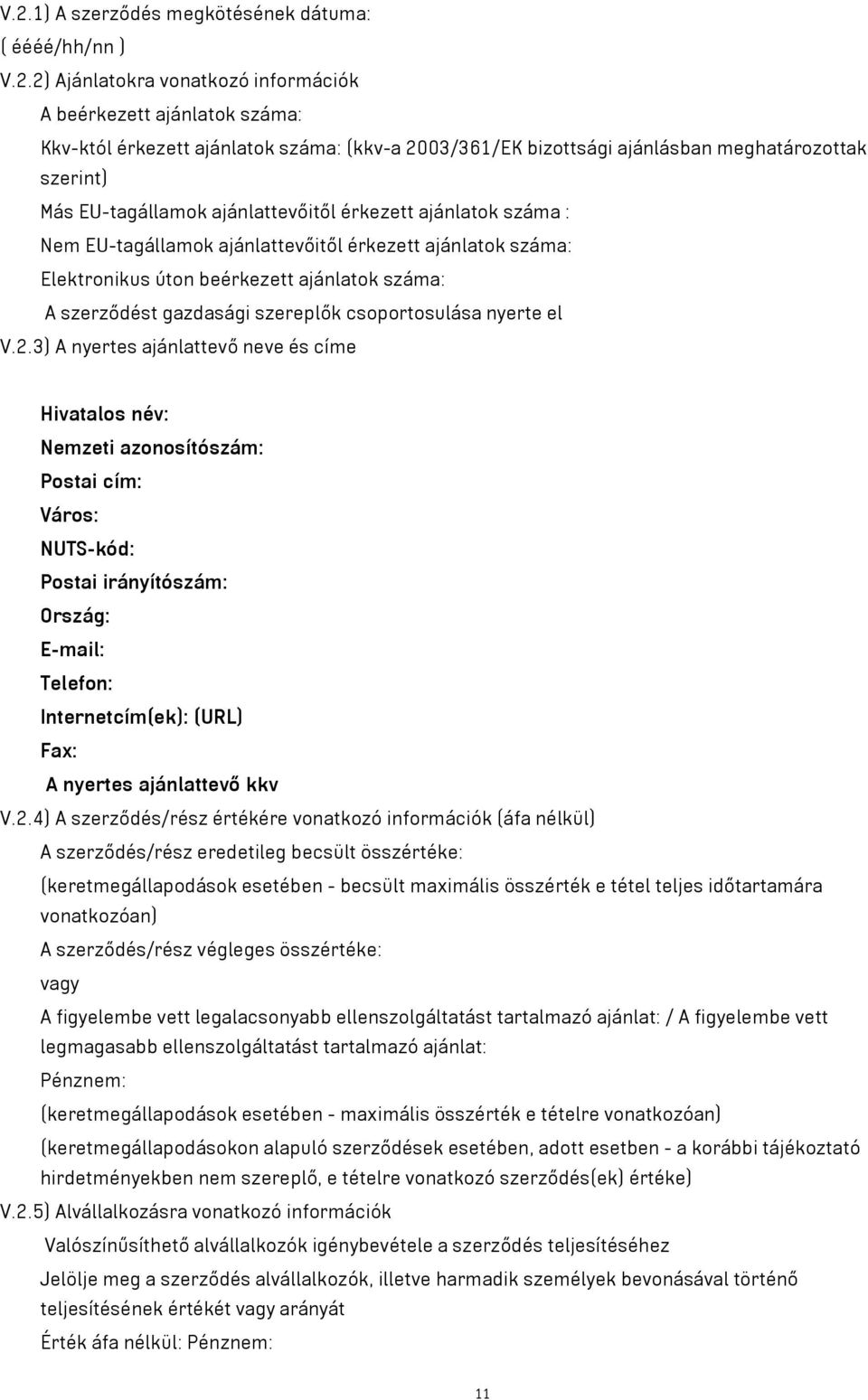 száma: A szerződést gazdasági szereplők csoportosulása nyerte el V.2.