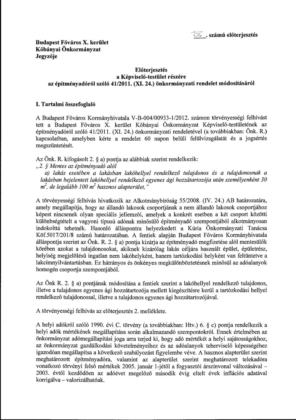 kerület Kőbányai Önkormányzat Képviselő-testületének az építményadóról szóló 41/2011. (XL 24.) önkormányzati rendeletével (a továbbiakban: Önk. R.