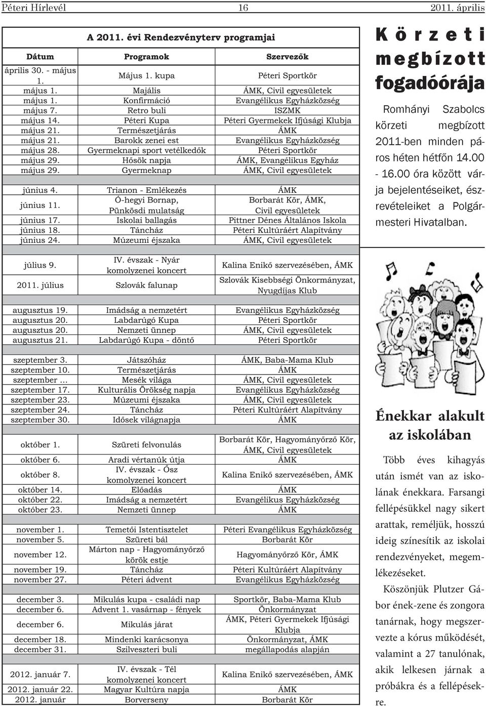 Énekkar alakult az iskolában Több éves kihagyás után ismét van az iskolának énekkara.