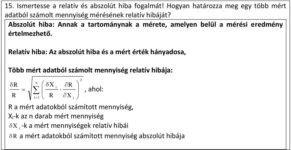 Abszolút hiba: Annak a tartománynak a mérete, amelyen belül a mérési eredmény értelmezhető.