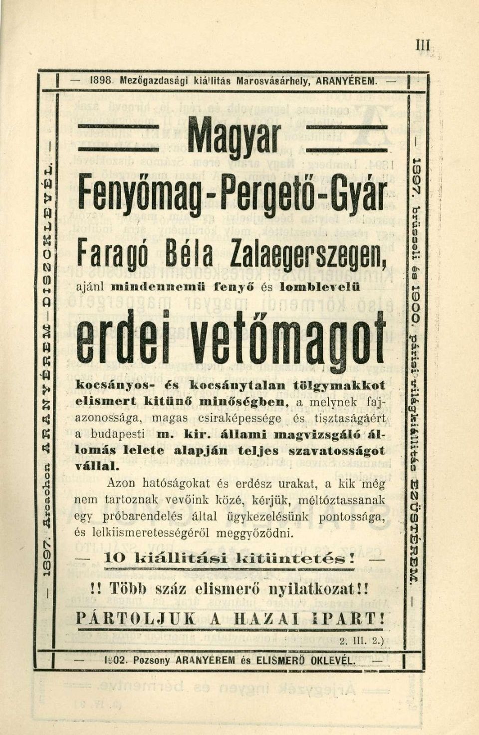 kocsánytalan tölgymakkot elismert kitűnő minőségben, a melynek fajazonossága, magas csiraképessége és tisztaságáért a budapesti m. kir.