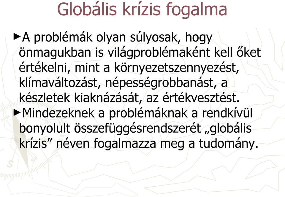 népességrobbanást, a készletek kiaknázását, az értékvesztést.