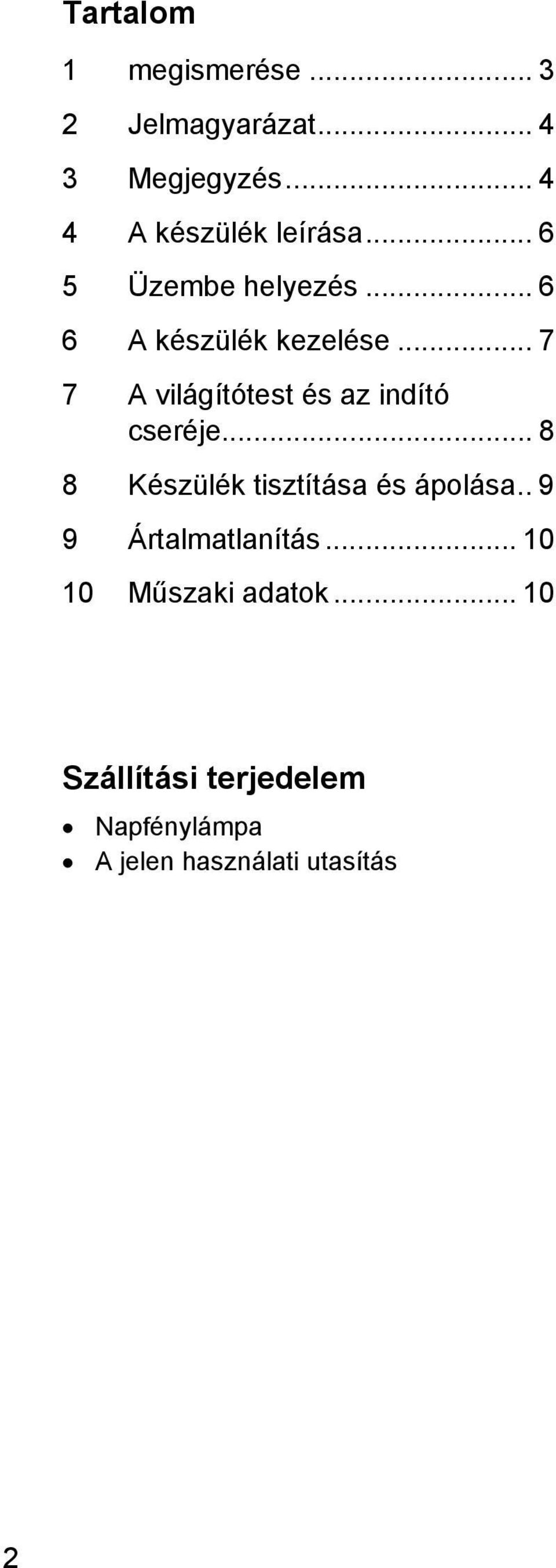 .. 7 7 A világítótest és az indító cseréje... 8 8 Készülék tisztítása és ápolása.