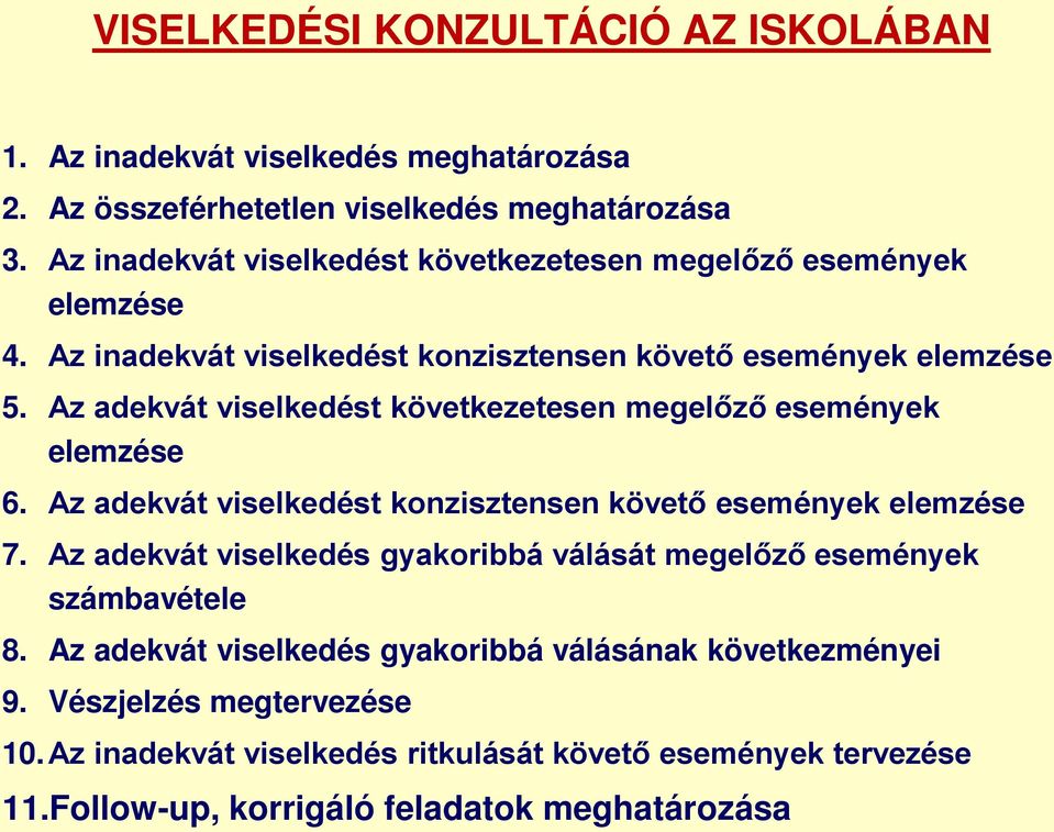 Az adekvát viselkedést következetesen megelőző események elemzése 6. Az adekvát viselkedést konzisztensen követő események elemzése 7.
