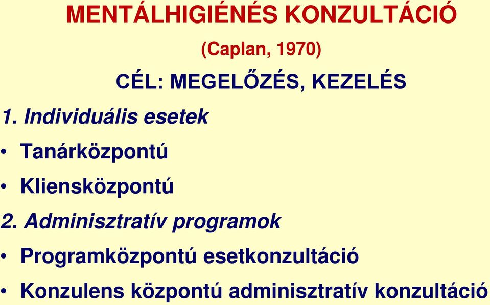 Individuális esetek Tanárközpontú Kliensközpontú 2.