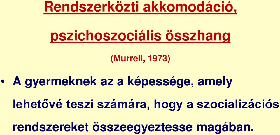 képessége, amely lehetővé teszi számára, hogy