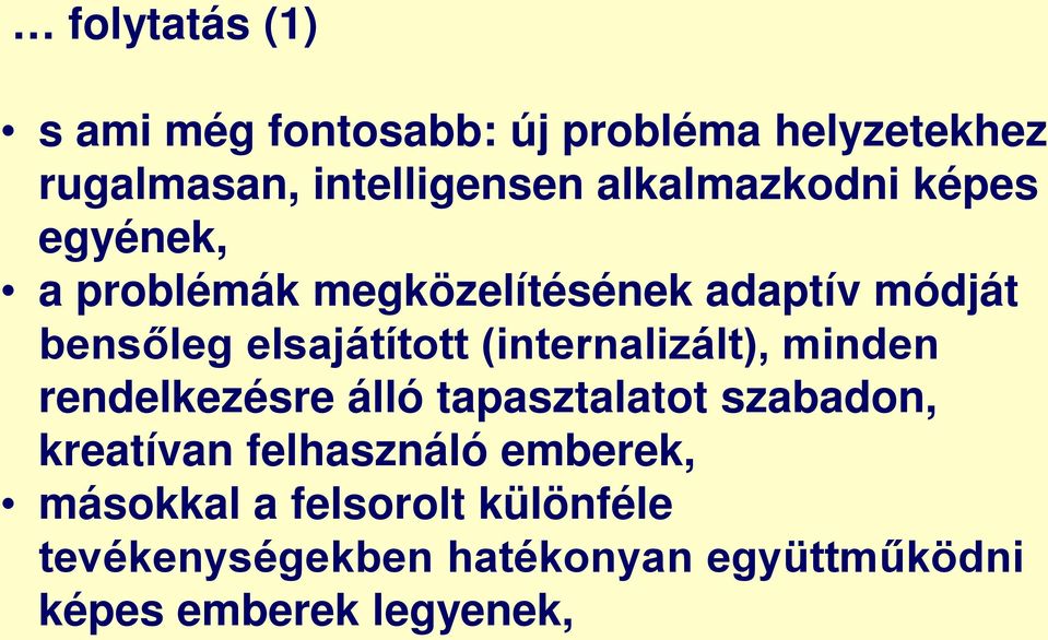 elsajátított (internalizált), minden rendelkezésre álló tapasztalatot szabadon, kreatívan
