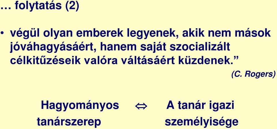célkitűzéseik valóra váltásáért küzdenek. (C.
