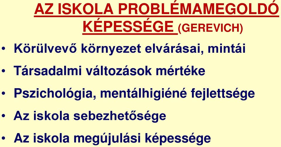 változások mértéke Pszichológia, mentálhigiéné