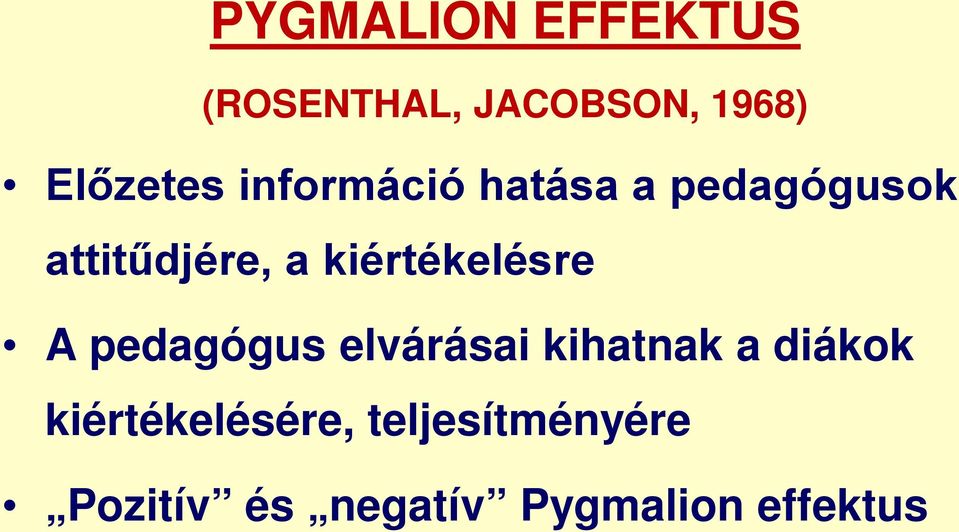 kiértékelésre A pedagógus elvárásai kihatnak a diákok