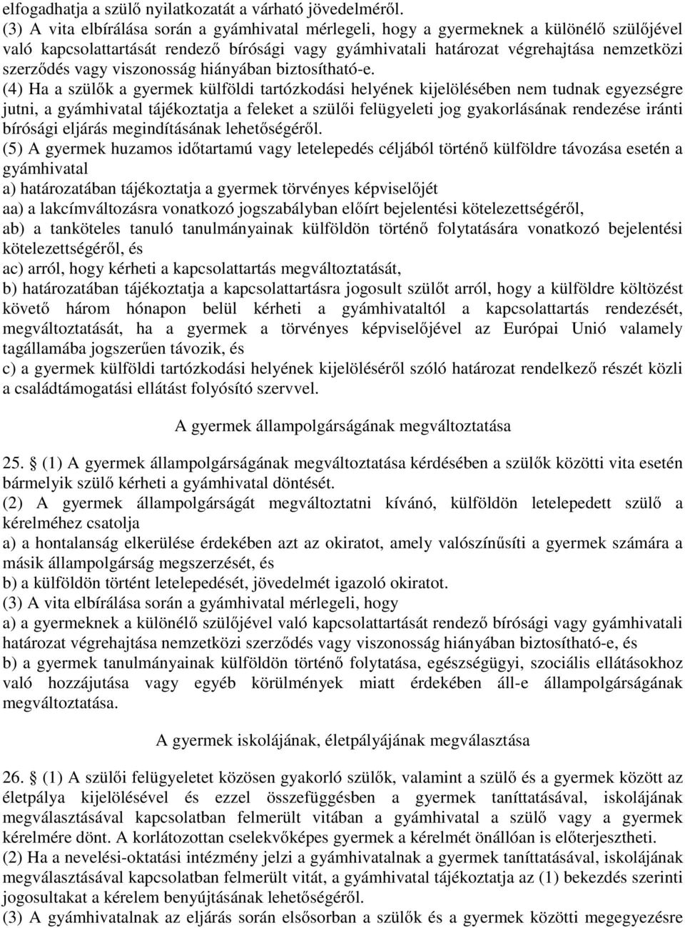 viszonosság hiányában biztosítható-e.