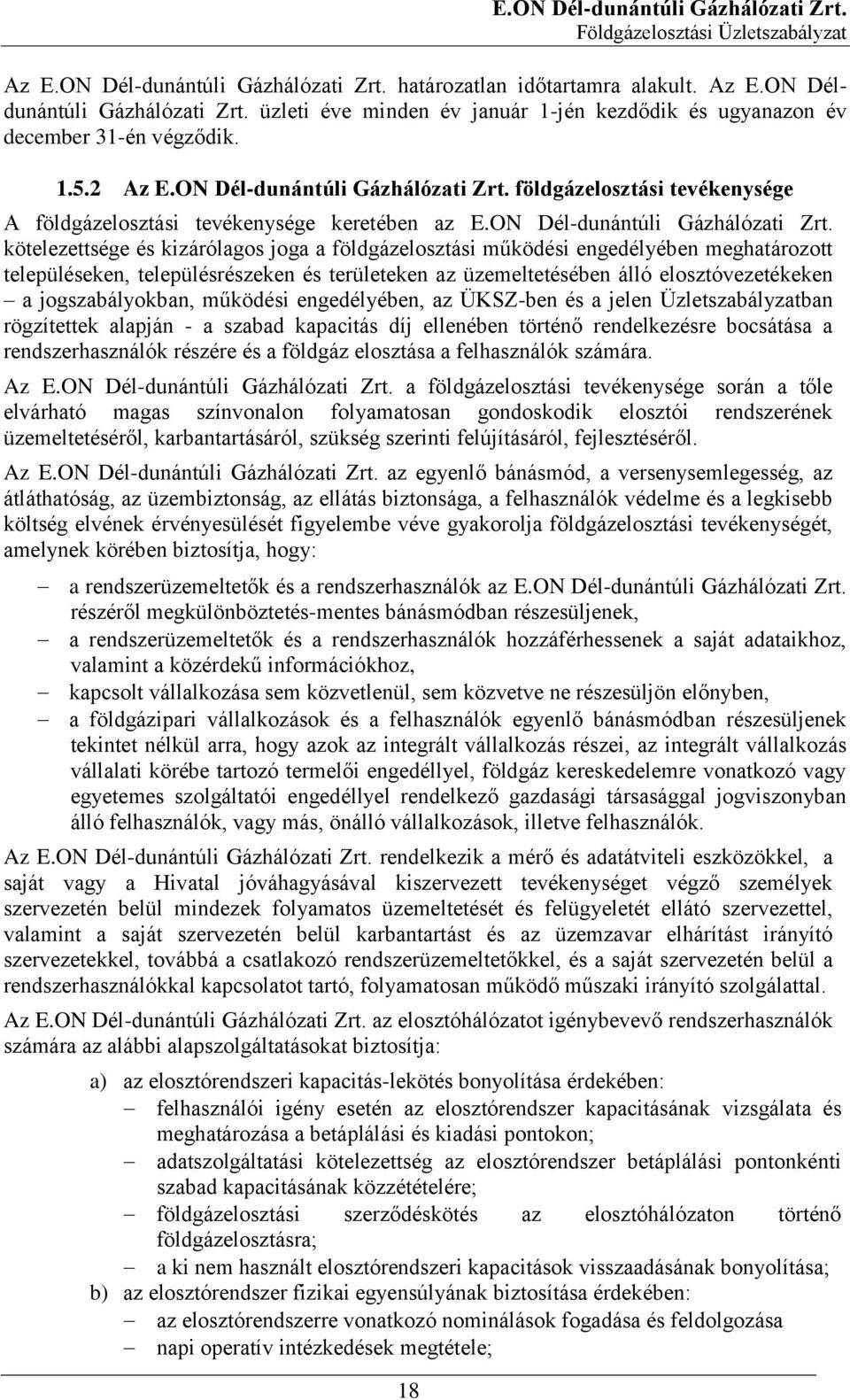 földgázelosztási tevékenysége A földgázelosztási tevékenysége keretében az E.ON Dél-dunántúli Gázhálózati Zrt.