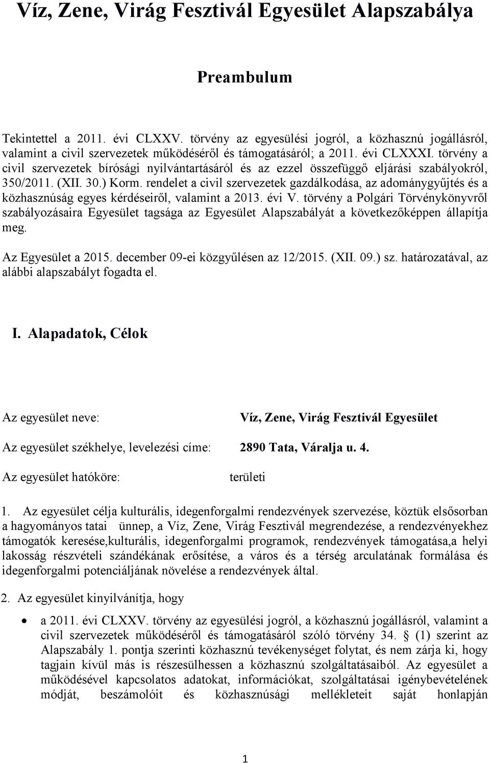 törvény a civil szervezetek bírósági nyilvántartásáról és az ezzel összefüggő eljárási szabályokról, 350/2011. (XII. 30.) Korm.