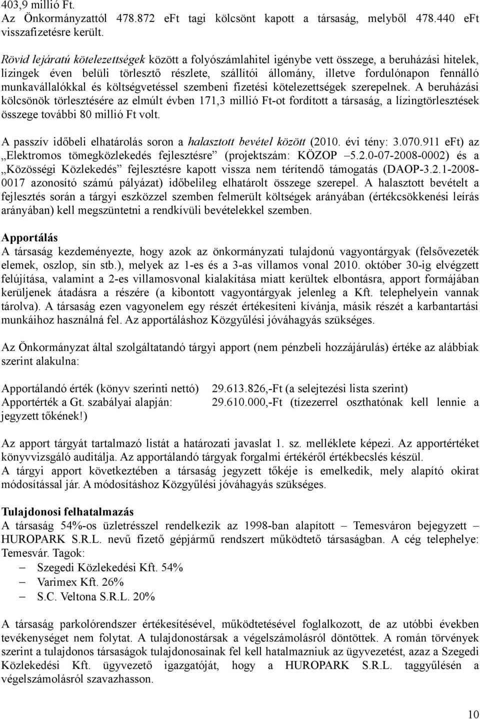 munkavállalókkal és költségvetéssel szembeni fizetési kötelezettségek szerepelnek.