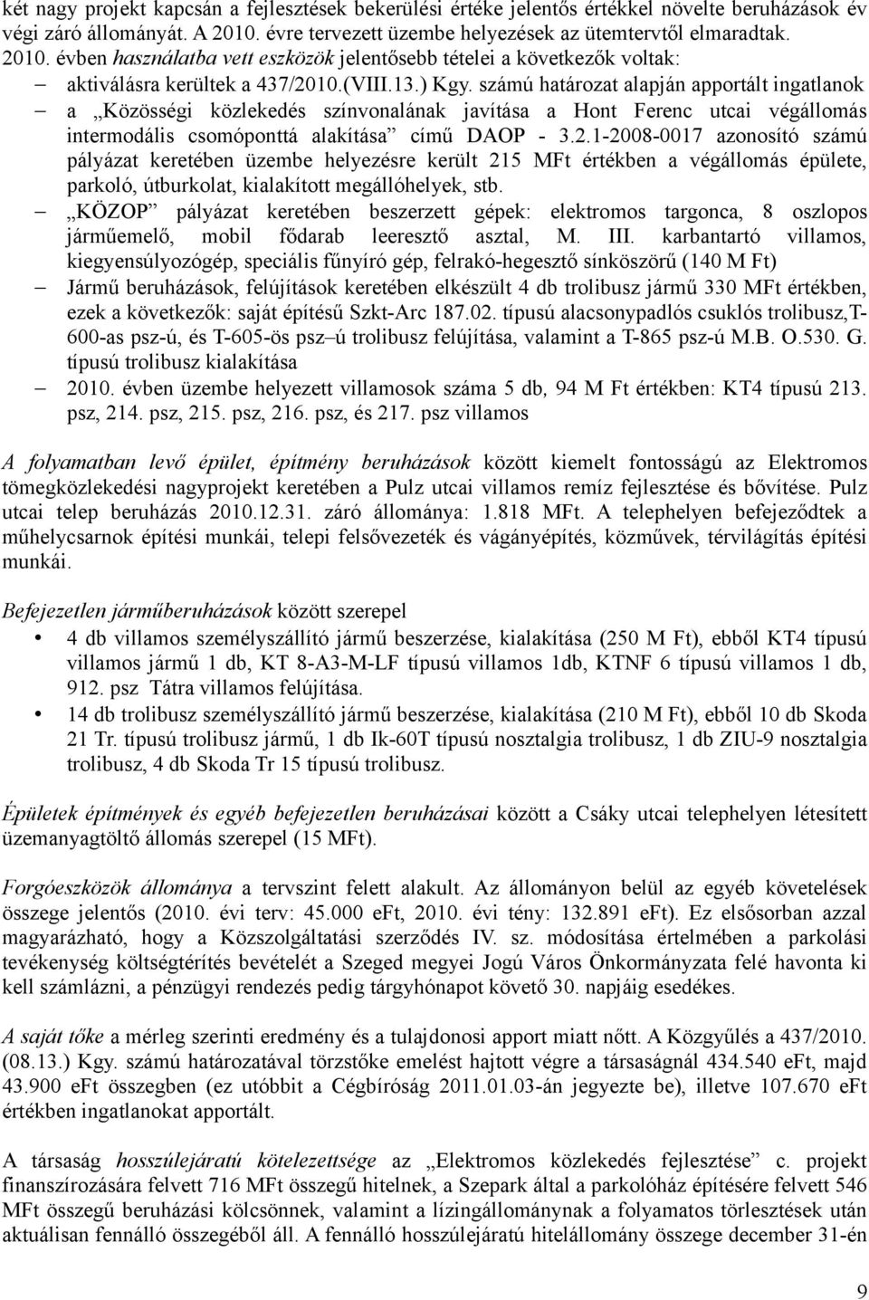 számú határozat alapján apportált ingatlanok a Közösségi közlekedés színvonalának javítása a Hont Ferenc utcai végállomás intermodális csomóponttá alakítása című DAOP - 3.2.