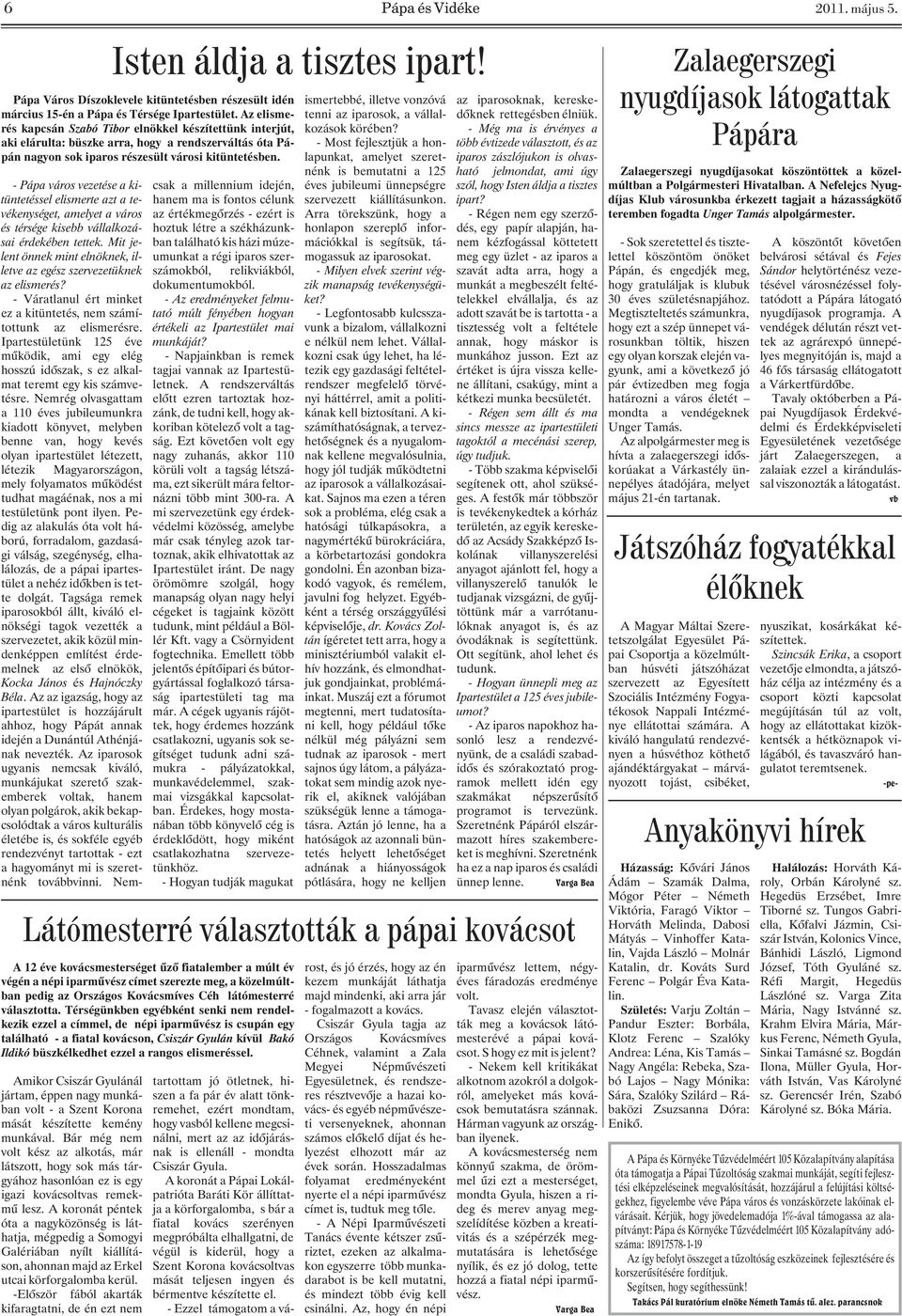 Ipartestületünk 125 éve mûködik, ami egy elég hosszú idõszak, s ez alkalmat teremt egy kis számvetésre.