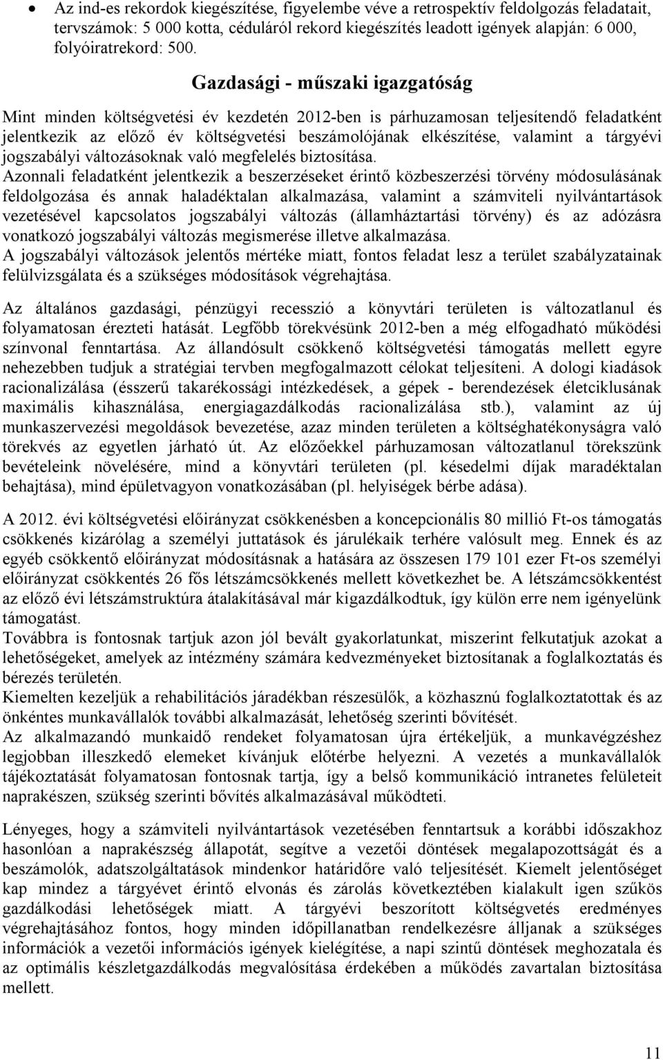 tárgyévi jogszabályi változásoknak való megfelelés biztosítása.